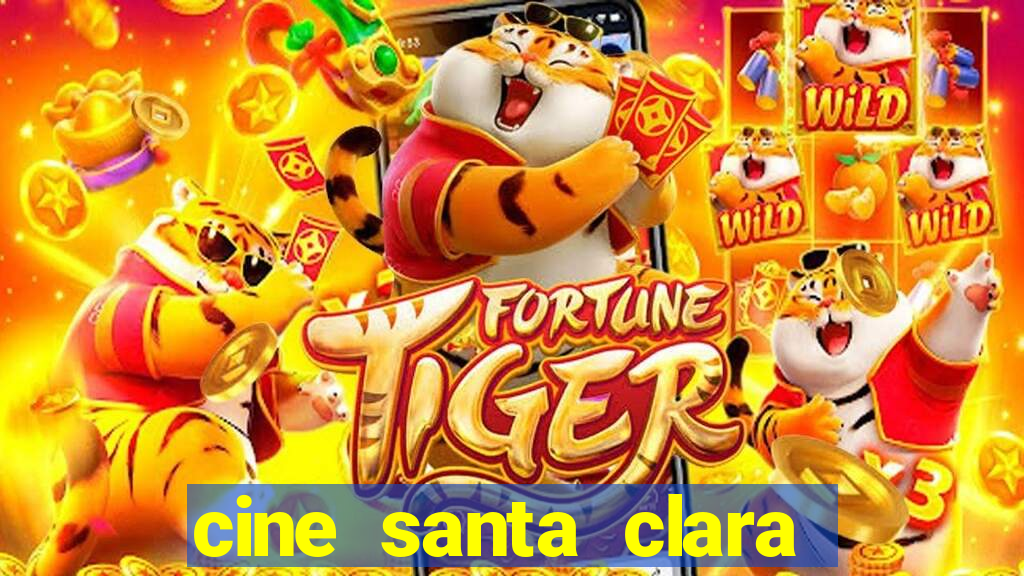 cine santa clara filmes em cartaz